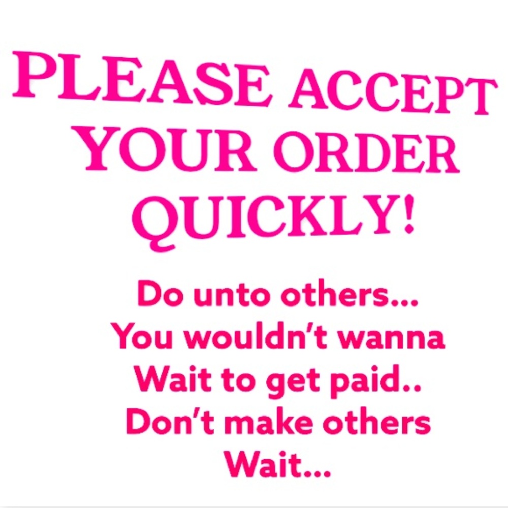 Please accept your order quickly.